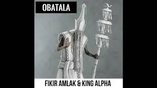Fikir Amlak & King Alpha - Obatala & Obatala Dub