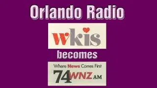 ORLANDO RADIO, WKIS BECOMES WWNZ 740