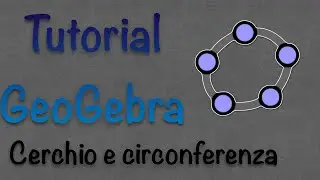 Tutorial Geogebra 6.0 2d -  Lezione #2 - Cerchio, circonferenza e file pdf