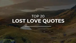 TOP 20 Lost Love Quotes | Daily Quotes | Quotes for Facebook | Quotes for Whatsapp