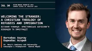 Barnabas Aspray. Welcoming the Stranger: A Christian Theology of Refugees and Immigration | EEIT