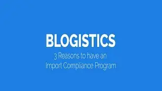 3 Reasons for an Import Compliance Program - (B)logistics