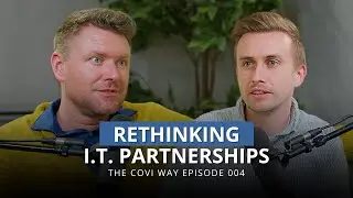 Rethinking I.T. Partnerships | Episode 004