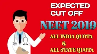 NEET 2019 : Expected Cutoff of NEET 2019 with AIQ/STATE QUOTA - Must watch