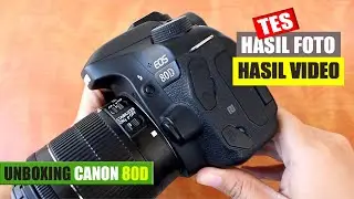 Review Canon 80D | Kamera DSLR Hasil Tajam Istimewa