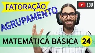 FATORAÇÃO por AGRUPAMENTO | Matemática básica |024|