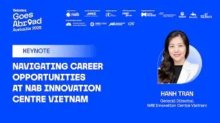 Keynote 2: Navigating Career Opportunities at NAB Innovation Centre Vietnam