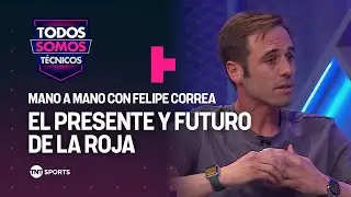 🗺️ Felipe Correa revela los planes de la Roja 🔴 - Todos Somos T&eacute;cnicos