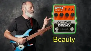 EHX Attack Decay inspired Me to Play Ambient Guitar