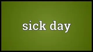 Sick day Meaning
