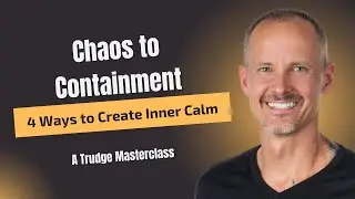 Chaos to Containment | 4 Ways to Find Inner Calm in Life's Chaos | The Trudge Therapist