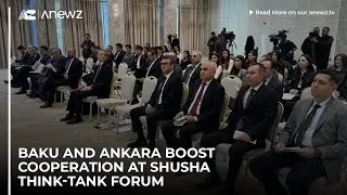 Баку и Анкара активизировали сотрудничество на Шушинском аналитическом форуме