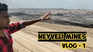neyveli mines vlog 1