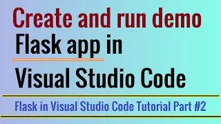 Creating and running demo flask app in VS Code | Flask in Visual Studio Code Tutorial Part #2