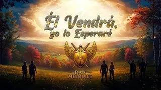 Él Vendrá, Yo lo Esperaré - DAN Melodies | Himno Espiritual con estilo Retro de los 80'