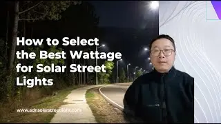 How to Select the Best Wattage for Solar Street Lights