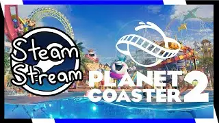 Steam Stream | Planet Coaster 2