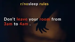 1.Don't leave your room from 3am to 4am. |Nosleep Hunted house rules