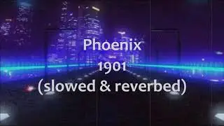 Phoenix - 1901 (slowed + reverbed)