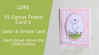 LDRS | 24 Carrot Friend | Card 2 | Don't forget about the little stamps
