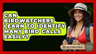 Can Birdwatchers Learn To Identify Many Bird Calls Easily? - Bird Watching Diaries
