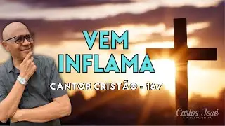 VEM INFLAMA - 167 | CANTOR CRISTÃO | CARLOS JOSÉ E A HARPA CRISTÃ