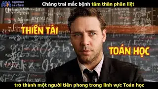 [Review Phim] Chàng trai mắc bệnh TAM THAN PHAN LIET trở thành một người tiên phong trong  Toán học