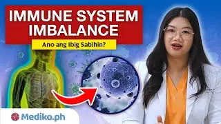 IMMUNE SYSTEM IMBALANCE: Ano ang Ibig Sabihin?