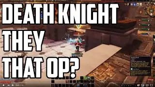Gamer : World of Warcraft Death knight they that op? 8.1