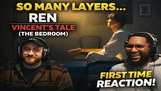 SO MANY LAYERS&hellip; REN &ndash; Vincent&rsquo;s Tale (The Bedroom) | FIRST TIME REACTION