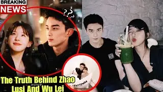 The Truth Behind Zhao Lusi And Wu Lei Viral Dating Photoshoot Revealed