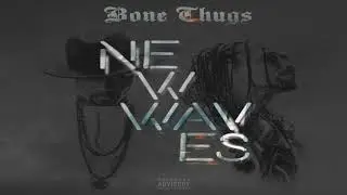 BONE THUGS - MAKE ENDS MEET [CUT ALBUM NEW WAVES]