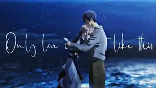 Only Love Can Hurt Like This 💔 Anime mix～ 「AMV」