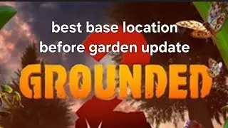 Grounded 2 OP base locations