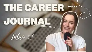 Introduction: What isThe Career Journal Podcast All About
