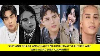 FUTURE WIFE NG SB19 ANO NGA BA ANG KANILANG HINAHANAP SA ISANG MAGIGING KABIYAK SA BUHAY ALAMIN!!