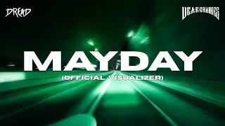 Mayday - Dread (Official Visualizer)