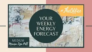 *YOUR WEEKLY ENERGY FORECAST* WITH INTUITIVE I MEDIUM MARISA LIZA PELL