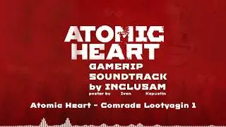 Atomic Heart - Comrade Lootyagin 1  [GAMERIP] Atomic Heart 2023 OST