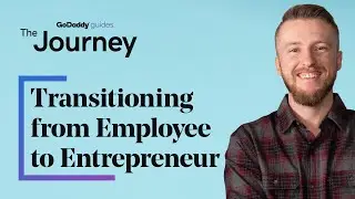 How to Transition from Employee to Entrepreneur | The Journey
