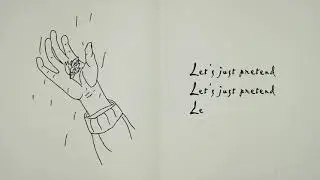 Let's Just Pretend - Lyric Video