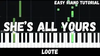 Loote - She's All Yours (Easy Piano Tutorial)