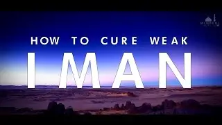 HOW TO CURE WEAK IMAN - YUSHA EVANS