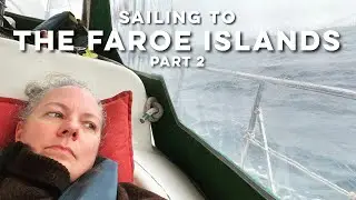 Sailing From Stornoway, Scotland to The Faroe Islands - Part 2 | DrakeParagon Sailing