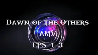 Dawn Of The Others|Music Video|EPs:1-3|SaturnWolf