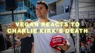 Charlie Kirk's Murder: My Thoughts as a Vegan