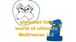 Alphabet lore world of ultimate Multiverse 1.2 