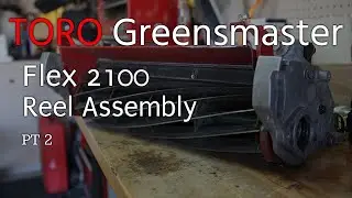 Toro Greensmaster Flex 2100   Cutting Unit Assembly Part 2