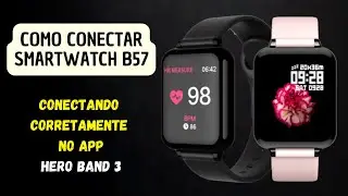 Como conectar SMARTWACH B57 HERO BAND 3 | B57 &eacute; bom | Vale a pena comprar smartwatch b57