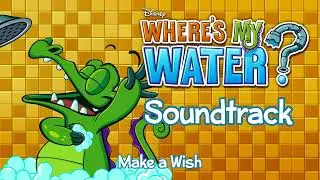 Make a Wish - Where's My Water? Soundtrack